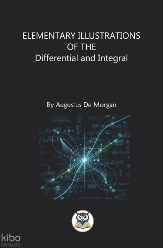 Elementary Illustrations Of The Differential And Integral