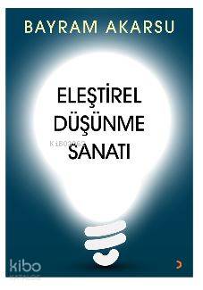 Eleştirel Düşünme Sanatı - Kitapiks.com