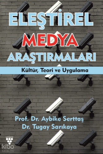 Eleştirel Medya Araştırmaları;Kültür, Teori ve Uygulama