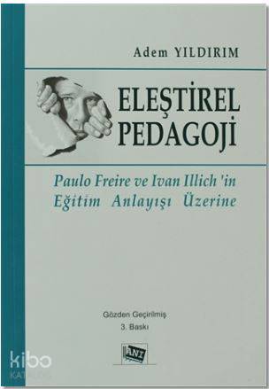 Eleştirel Pedagoji; Paulo Freire ve Ivan Illich'in Eğitim Anlayışı Üzerine