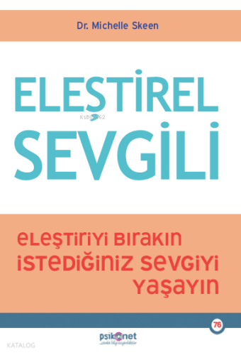 Eleştirel Sevgili;Eleştiriyi Bırakın, İstediğiniz Sevgiyi Yaşayın