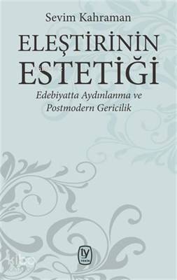 Eleştirinin Estetiği; Edebiyatta Aydınlanma ve Postmodern Gericilik