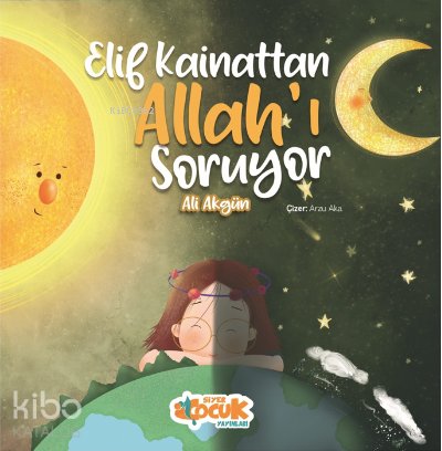 Elif Kainattan Allah'ı Soruyor