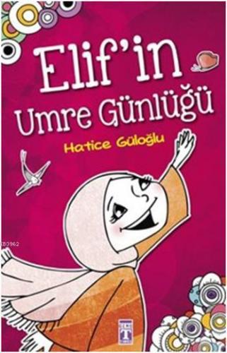 Elif'in Umre Günlüğü; +8 Yaş - Kitapiks.com