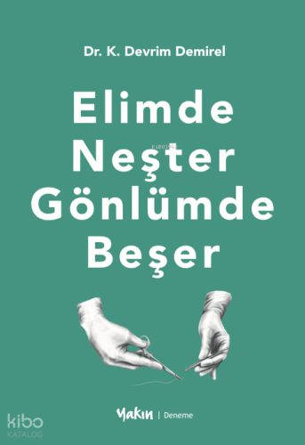 Elimde Neşter Gönlümde Beşer