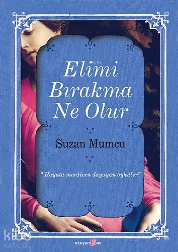 Elimi Bırakma Ne Olur - Kitapiks.com