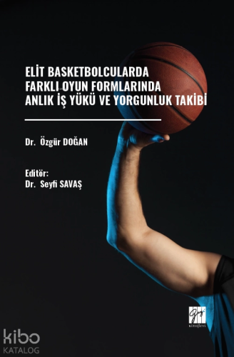 Elit Basketbolcularda Farklı Oyun Formlarında Anlık İş Yükü Ve Yorgunluk Takibi