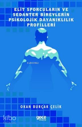 Elit Sporcuların ve Sedanter Bireylerin Psikolojik Dayanıklılık Profilleri