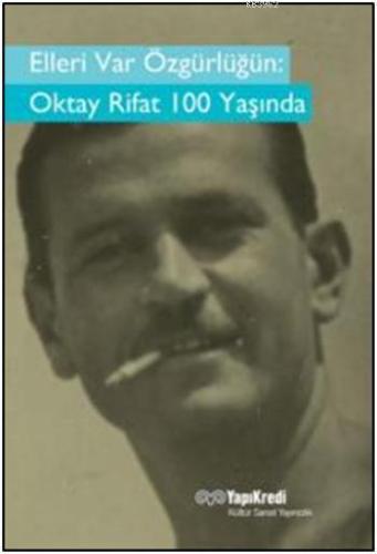 Elleri Var Özgürlüğün Oktay Rifat 100 Yaşında