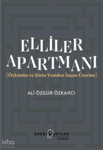 Elliler Apartmanı;Öykünün ve Şiirin Yeniden İnşası Üzerine