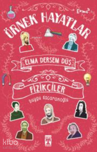 Elma Dersem Düş; Örnek Hayatlar - Fizikçiler