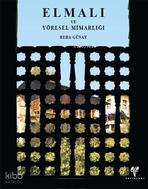 Elmalı ve Yöresel Mimarlığı (Ciltli)