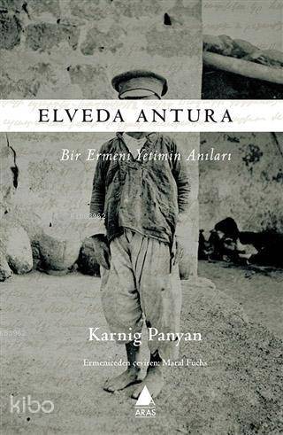 Elveda Antura;Bir Ermeni Yetimin Anıları