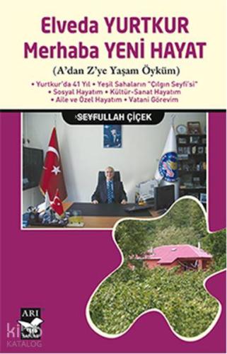 Elveda Yurtkur Merhaba Yeni Hayat; A'dan Z'ye Yaşam Öyküm