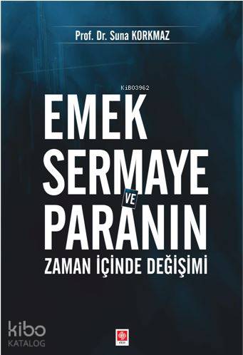 Emek Sermaye ve Paranın Zaman İçinde Değişimi