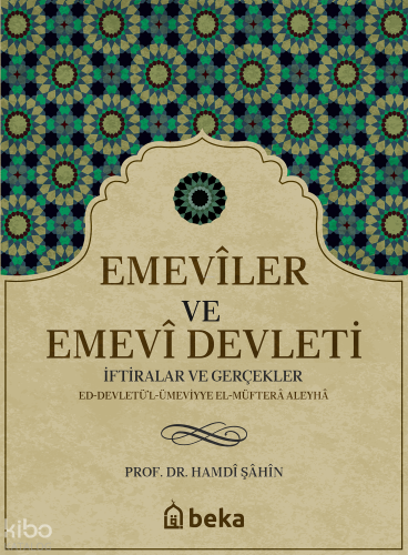 Emeviler ve Emevi Devleti -  İftiralar ve Gerçekler