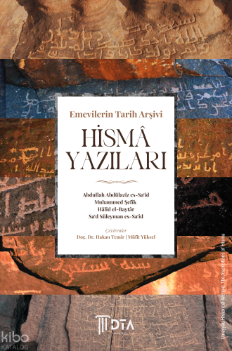 Emevilerin Tarih Arşivi Hismâ Yazıları;Umayyad Historical Archive: The Inscriptions of Hisma