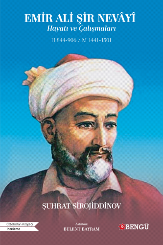 Emir Ali Şir Nevayi Hayatı Ve Çalışmaları H 844-906 / M 1441-1501 - Ki