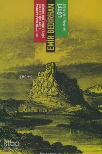 Emir Bedirhan; 20. Yüzyılın Başlarında Kürt Milliyetçi Söylemine Bir Örnek