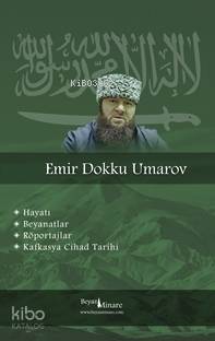Emir Dokku Umarov - Kafkasta Cihad Tarihi; Hayatı, Beyanatlar, Röportajlar