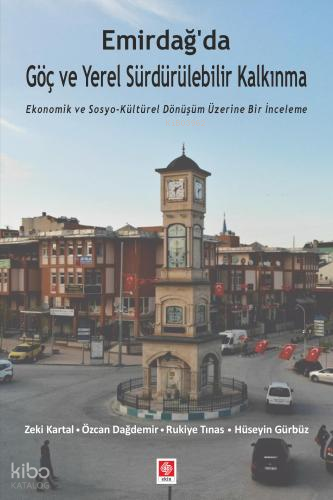 Emirdağ'da Göç ve Yerel Sürdürülebilir Kalkınma;Ekonomik ve Sosyo-Kült