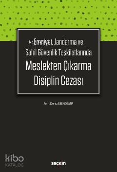 Emniyet, Jandarma ve Sahil Güvenlik Teşkilatlarında Meslekten Çıkarma Disiplin Cezası