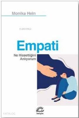 Empati; Ne Hissettiğini Anlıyorum