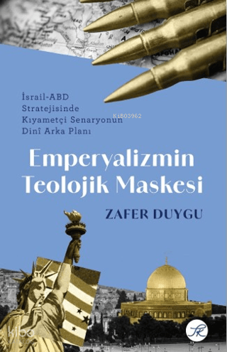 Emperyalizmin Teolojik Maskesi;İsrail-ABD Stratejisinde Kıyametçi Senaryonun Dini Arka Planı