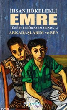 Emre Töre ve Terör Sarmalında 2; Arkadaşlarım ve Ben