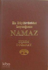 En Büyük Saadet Kaynağımız Namaz (Ciltli)