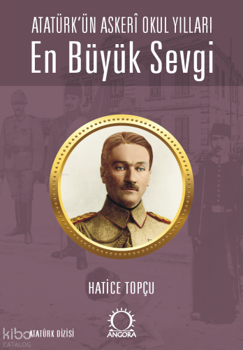 En Büyük Sevgi - Atatürk’ün Askerî Okul Yılları