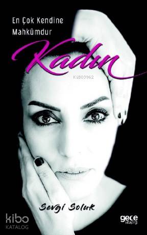 En Çok Kendine Mahkumdur Kadın