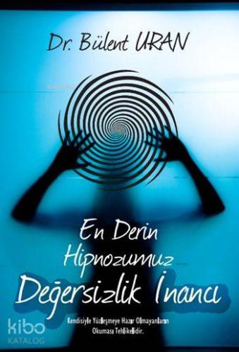 En Derin Hipnozumuz - Değersizlik İnancı