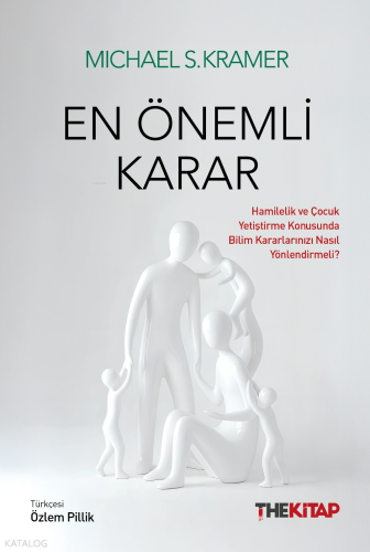 En Önemli Karar;Hamilelik ve Çocuk Yetiştirme Konusunda Bilim Kararlarınızı Nasıl Yönlendirmeli?