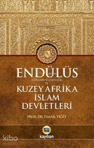 Endülüs (Gırnata Sultanlığı) ve Kuzey Afrika İslam Devletleri