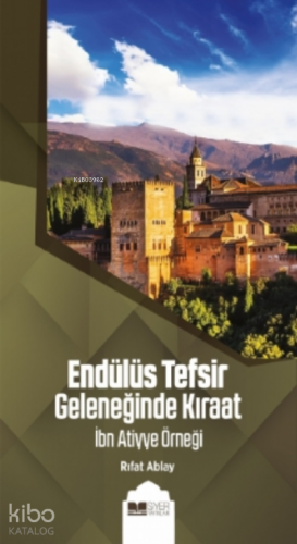 Endülüs Tefsir Geleneğinde Kıraat;İbn Atiyye Örneği