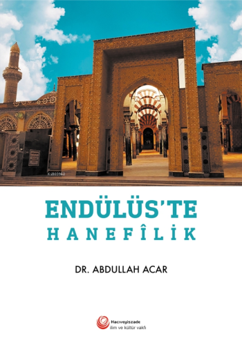 Endülüs'te Hanefilik - Kitapiks.com