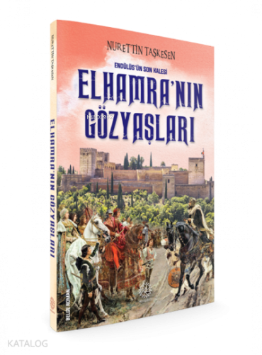 Endülüs'ün Son Kalesi Elhamra’nın Gözyaşları