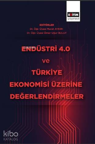 Endüstri 4 ve Türkiye Ekonomisi Üzerine Değerlendirmeler