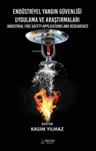 Endüstriyel Yangın Güvenliği Uygulama ve Araştırmaları;Industrial Fire Safety Applications and Researches
