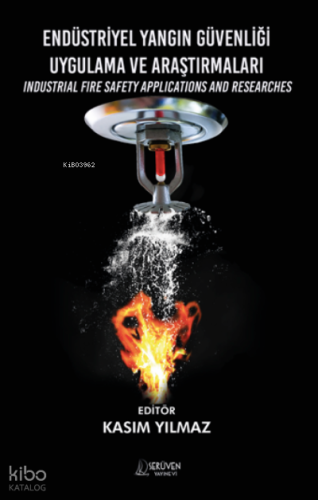 Endüstriyel Yangın Güvenliği Uygulama ve Araştırmaları;Industrial Fire Safety Applications and Researches
