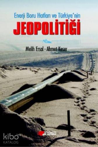 Enerji Boru Hatları ve Türkiye'nin Jeopolitiği