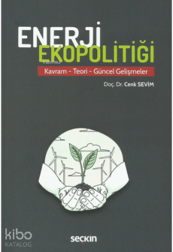 Enerji Ekopolitiği Kavram – Teori – Güncel Gelişmeler