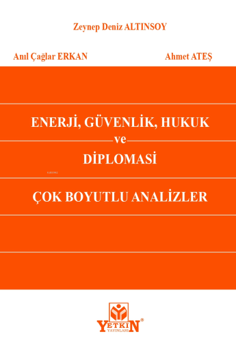 Enerji, Güvenlik, Hukuk ve Diplomasi Çok Boyutlu Analizler - Kitapiks.