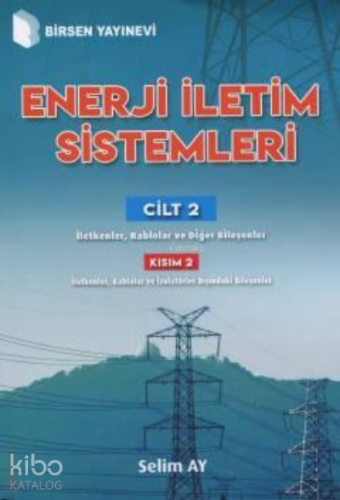 Enerji İletim Sistemleri Cilt 2  ;Kısım 2 İletkenler, Kablolar ve Diğer Bileşenler