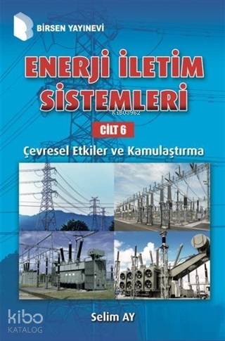 Enerji İletim Sistemleri Cilt 6; Çevresel Etkiler ve Kamulaştırma