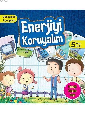Enerjiyi Koruyalım (5+ Yaş); Dünyamızı Koruyalım - Kitapiks.com