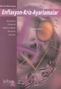 Enflasyon-Kriz-Ayarlamalar; Dünyada ve Ülkemizde Kalkınma Makro Ekonomisi Sorunları