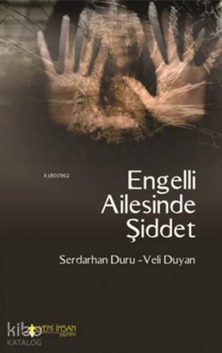 Engelli Ailesinde Şiddet; Kadına Yönelik Şiddetin Ortaya Çıkışında Zihinsel Engelli Çocuk