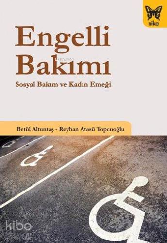 Engelli Bakımı; Sosyal Bakım ve Kadın Emeği